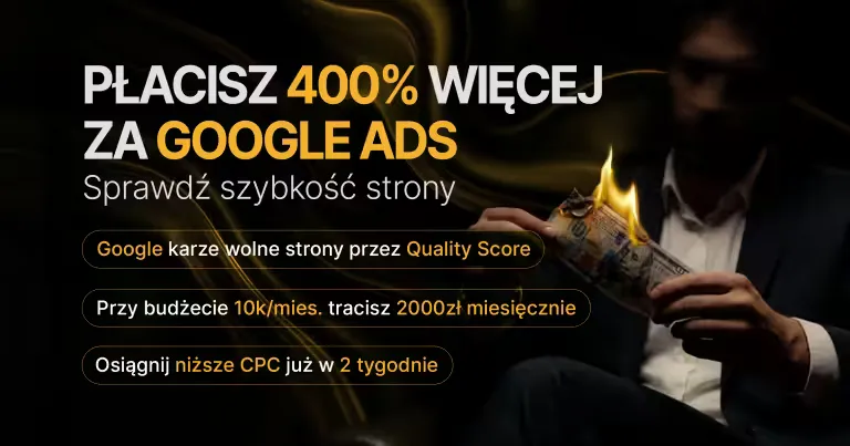 Jak wolna strona zwiększa koszt Google Ads nawet o 400%? [Przewodnik 2026]